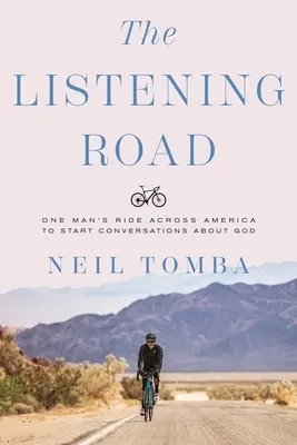 A hallgatóság útja: Egy ember útja Amerikán át, hogy beszélgetéseket kezdeményezzen Istenről - The Listening Road: One Man's Ride Across America to Start Conversations about God