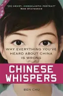 Kínai suttogások: Miért téved minden, amit eddig Kínáról hallottál - Chinese Whispers: Why Everything You've Heard about China Is Wrong