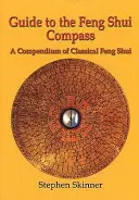 Útmutató a Feng Shui iránytűhöz - A klasszikus Feng Shui kompendiuma - Guide to the Feng Shui Compass - A Compendium of Classical Feng Shui