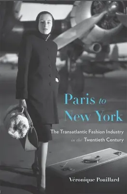 Párizsból New Yorkba: A transzatlanti divatipar a huszadik században - Paris to New York: The Transatlantic Fashion Industry in the Twentieth Century