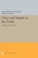 Világos és egyszerű, mint az igazság: Klasszikus prózai szövegek írása - Clear and Simple as the Truth: Writing Classic Prose