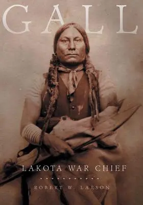 Gall: Gall: Lakota hadvezér - Gall: Lakota War Chief