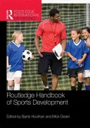 Routledge Handbook of Sports Development (A sportfejlesztés kézikönyve) - Routledge Handbook of Sports Development