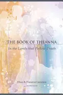 Theanna könyve: A halál utáni vidékeken - The Book of Theanna: In the Lands That Follow Death