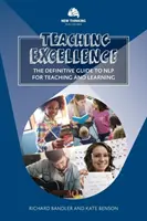 Tanítási kiválóság: Az NLP végleges útmutatója a tanításhoz és a tanuláshoz - Teaching Excellence: The Definitive Guide to NLP for Teaching and Learning