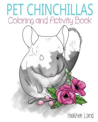 Pet Chinchillas: Coloring and Activity Book