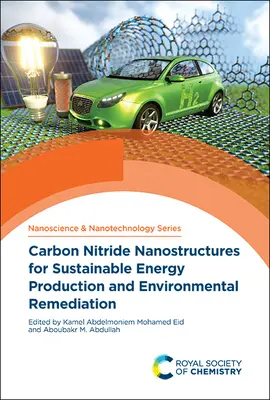 Szén-nitrid nanoszerkezetek a fenntartható energiatermelés és a környezeti kármentesítés szolgálatában - Carbon Nitride Nanostructures for Sustainable Energy Production and Environmental Remediation