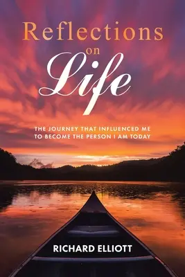 Elmélkedések az életről: Az utazás, amely befolyásolt engem, hogy azzá váljak, aki ma vagyok - Reflections on Life: The Journey That Influenced Me to Become the Person I Am Today