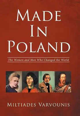 Made in Poland: A nők és férfiak, akik megváltoztatták a világot - Made in Poland: The Women and Men Who Changed the World