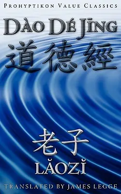 Dao De Jing, vagy a Tao Te Csing - Dao De Jing, or the Tao Te Ching