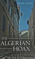 Az algériai átverés: Egy új Michael Vaux-regény - The Algerian Hoax: A New Michael Vaux Novel