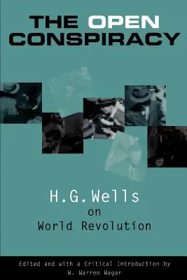 A nyílt összeesküvés: H.G. Wells a világforradalomról - The Open Conspiracy: H.G. Wells on World Revolution