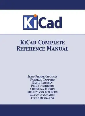 KiCad Teljes referencia kézikönyv: Teljes színes változat - KiCad Complete Reference Manual: Full Color Version