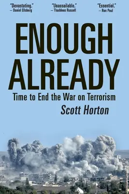 Enough Already: Ideje véget vetni a terrorizmus elleni háborúnak - Enough Already: Time to End the War on Terrorism