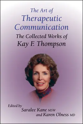 A terápiás kommunikáció művészete: Kay F Thompson összegyűjtött művei - The Art of Therapeutic Communication: The Collected Works of Kay F Thompson