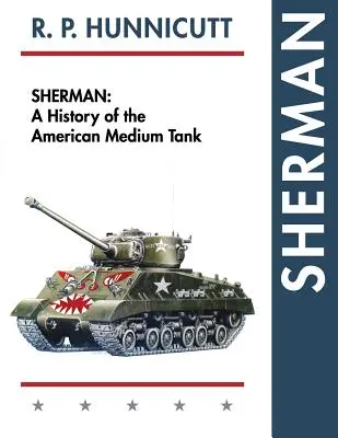 Sherman: Az amerikai közepes harckocsi története - Sherman: A History of the American Medium Tank