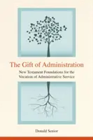 A közigazgatás ajándéka: Az igazgatási szolgálat hivatásának újszövetségi alapjai - The Gift of Administration: New Testament Foundations for the Vocation of Administrative Service