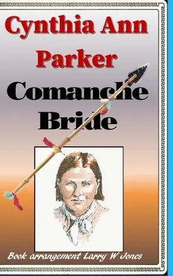 Cynthia Ann Parker - A komancsok menyasszonya - Cynthia Ann Parker - Comanche Bride