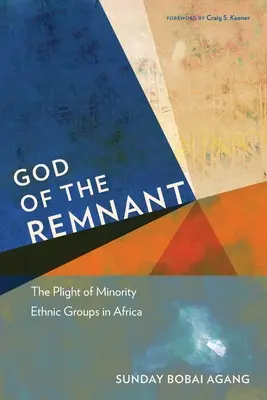 A maradék Istene: A kisebbségi etnikai csoportok helyzete Afrikában - God of the Remnant: The Plight of Minority Ethnic Groups in Africa