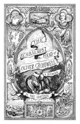 Oliver Cromwell bebalzsamozott feje: A Memoir: Az Angliai, Skóciai és Ír Nemzetközösség uralkodója fejének teljes története Wit - The Embalmed Head of Oliver Cromwell: A Memoir: The Complete History of the Head of the Ruler of the Commonwealth of England, Scotland and Ireland Wit