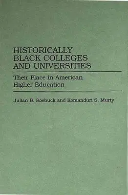 Történelmileg fekete főiskolák és egyetemek: Felsőoktatás: Helyük az amerikai felsőoktatásban - Historically Black Colleges and Universities: Their Place in American Higher Education