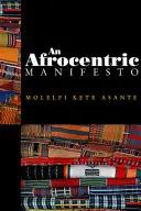 Afrocentrikus kiáltvány: Egy afrikai reneszánsz felé - Afrocentric Manifesto: Toward an African Renaissance