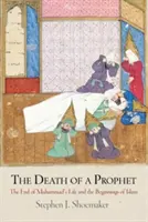 Egy próféta halála: Mohamed életének vége és az iszlám kezdetei - The Death of a Prophet: The End of Muhammad's Life and the Beginnings of Islam