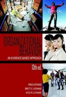 Organizational Behavior: A bizonyítékokon alapuló megközelítés, 13th Ed. - Organizational Behavior: An Evidence-Based Approach, 13th Ed.