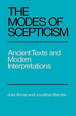 A szkepticizmus módozatai: Ősi szövegek és modern értelmezések - The Modes of Scepticism: Ancient Texts and Modern Interpretations