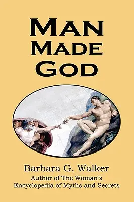 Az ember teremtette Istent: Esszék gyűjteménye - Man Made God: A Collection of Essays