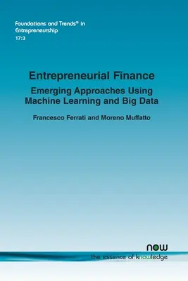 Vállalkozói pénzügyek: Új megközelítések a gépi tanulás és a nagy adatok felhasználásával - Entrepreneurial Finance: Emerging Approaches Using Machine Learning and Big Data