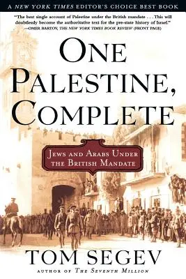 Egy Palesztina, teljes: Zsidók és arabok a brit mandátum alatt - One Palestine, Complete: Jews and Arabs Under the British Mandate