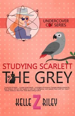 Scarlett, a szürke tanulmányozása: Titkos macskás rejtélyek (4. könyv) - Studying Scarlett The Grey: Undercover Cat Mysteries (Book 4)