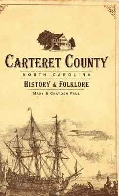 Carteret megye, Észak-Karolina: történelem és néprajz - Carteret County, North Carolina: History & Folklore