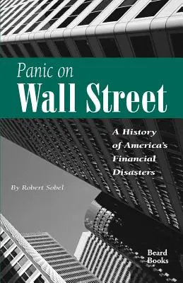 Pánik a Wall Streeten: Az amerikai pénzügyi katasztrófák története - Panic on Wall Street: A History of America's Financial Disasters