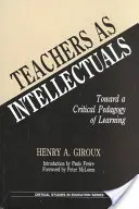 A tanárok mint értelmiségiek: A tanulás kritikai pedagógiája felé - Teachers as Intellectuals: Toward a Critical Pedagogy of Learning