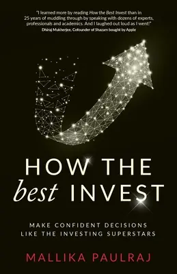 Hogyan fektetnek be a legjobbak: Magabiztos döntések, mint a befektetés szupersztárjai - How The Best Invest: Make Confident Decisions Like the Investing Superstars