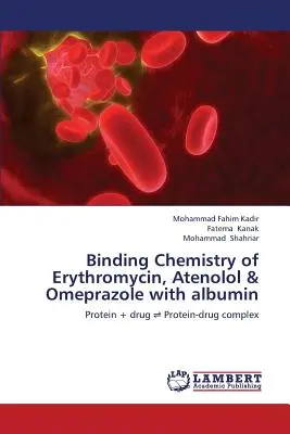 Az eritromicin, az atenolol és az omeprazol kötődésének kémiai összetétele albuminnal - Binding Chemistry of Erythromycin, Atenolol & Omeprazole with albumin