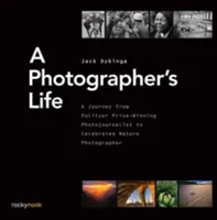 Egy fotós élete: Egy utazás a Pulitzer-díjas fotóriportertől az ünnepelt természetfotósig - A Photographer's Life: A Journey from Pulitzer Prize-Winning Photojournalist to Celebrated Nature Photographer