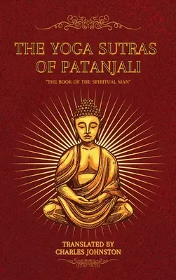 Patandzsali jóga-szútrái: A spirituális ember könyve - The Yoga Sutras of Patanjali: The Book of the Spiritual Man