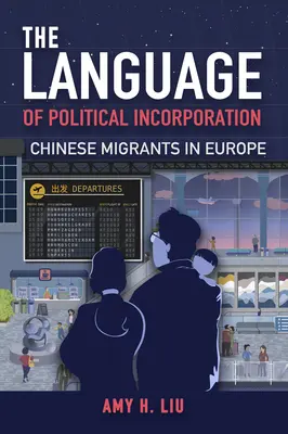 A politikai beolvadás nyelve: Kínai migránsok Európában - The Language of Political Incorporation: Chinese Migrants in Europe