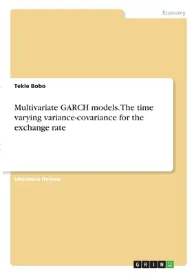 Többváltozós GARCH modellek. Az árfolyam időben változó variancia-kovarianciája - Multivariate GARCH models. The time varying variance-covariance for the exchange rate