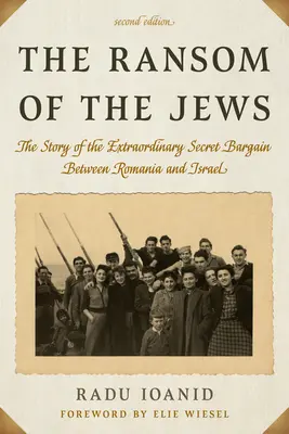 A zsidók váltságdíja: A Románia és Izrael közötti rendkívüli titkos alku története, második kiadás - The Ransom of the Jews: The Story of the Extraordinary Secret Bargain Between Romania and Israel, Second Edition