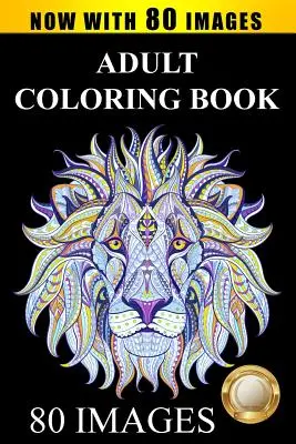 Felnőtt színezőkönyv minták: Stresszoldó színezőkönyv: 80 kép, köztük állatok, mandalák, paisley-minták, kerti motívumok - Adult Coloring Book Designs: Stress Relief Coloring Book: 80 Images including Animals, Mandalas, Paisley Patterns, Garden Designs