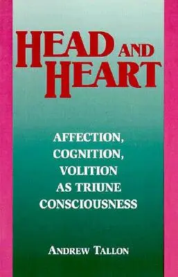 Fej és szív: Szeretet, megismerés, akarat, mint valódi tudatosság - Head and Heart: Affection, Cognition, Volition, as Truine Consciousness