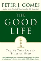 A jó élet: Igazságok, amelyek kitartanak a szükség idején - The Good Life: Truths That Last in Times of Need