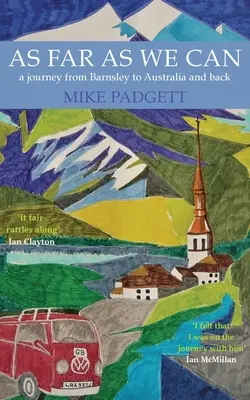 Amilyen messzire csak tudunk: Egy utazás Barnsley-től Ausztráliáig és vissza - As Far As We Can: A Journey from Barnsley to Australia and Back