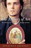 A művészet rejtélye: Isten képmása szerinti művésszé válás - The Mystery of Art: Becoming an Artist in the Image of God