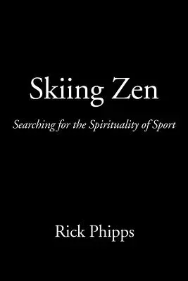 Síelés Zen: A sport spiritualitásának keresése - Skiing Zen: Searching for the Spirituality of Sport