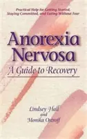 Anorexia nervosa: A Guide to Recovery - Anorexia Nervosa: A Guide to Recovery